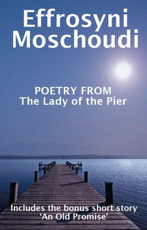 Poetry from The Lady of the Pier by EffrosyniMoschoudi