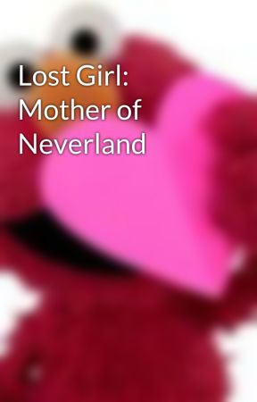 Lost Girl: Mother of Neverland by Yayabean