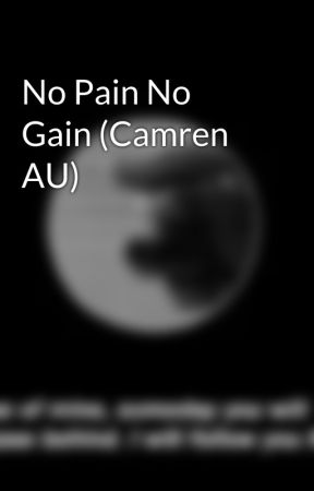 No Pain No Gain (Camren AU) by Wonderments