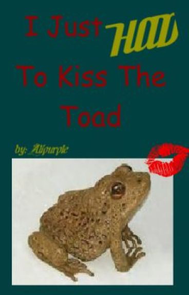 I Just HAD To Kiss The Toad by alipurple