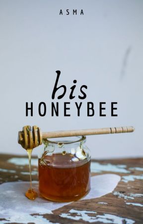 His Honeybee by im_fluent_in_sarcasm