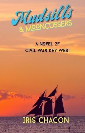 Mudsills & Mooncussers (#multimedia) by IrisChacon2