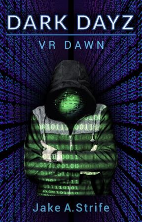 Dark Dayz: VR Dawn (book 1) by JakeAshStrife