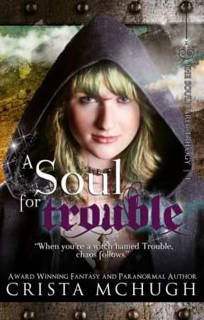 A Soul For Trouble by cristamchugh