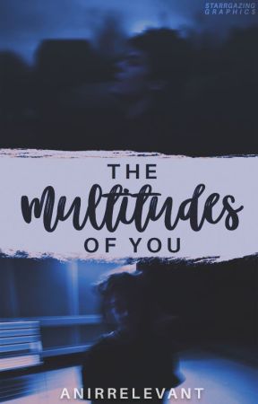 The Multitudes of You by anirrelevantsaucepan