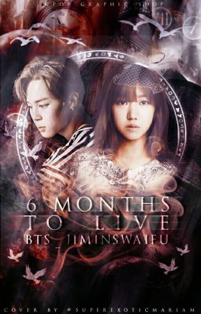 6 Months To Live//BTS FanFiction by Bts_JiminsWaifu