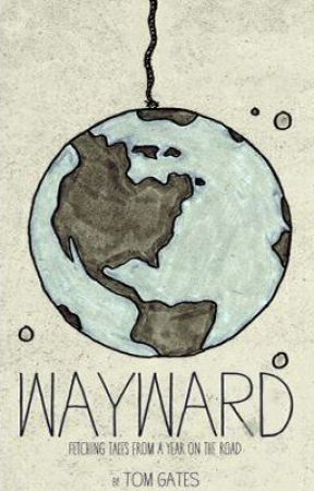 Wayward: Fetching Tales from a Year on the Road by Waywardlife