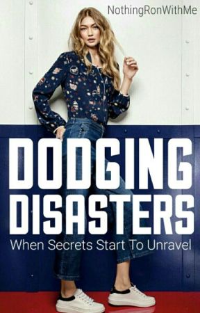 Dodging Disasters ✔ by NothingRonWithMe
