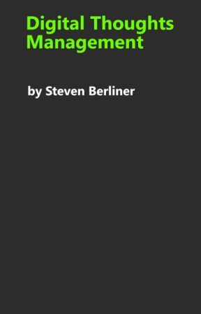 Digital Thoughts Management by StevenBerliner