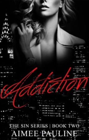 Addiction - Book 2 Of The Sin Series | On Hold by Aimee21x