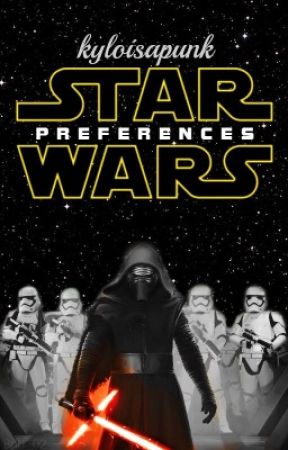 Star Wars Preferences by kyloisapunk