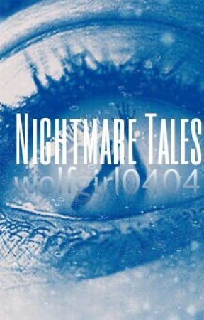Nightmare Tales by wolfgirl0404