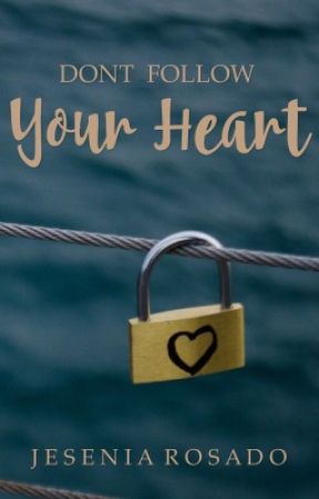 Don't follow Your Heart by JeseniaRosado