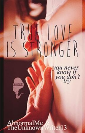 True Love Is Stronger In Time... (EDITING) by AbnormalMe