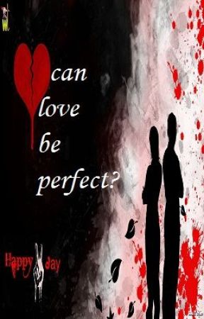 can love be perfect..??(On-Hold) by AriyaRao