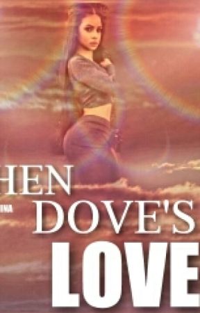 When Dove's Love by BeautifullyAlsina