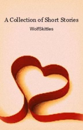 A Collection of Short Stories by WolfSkittles