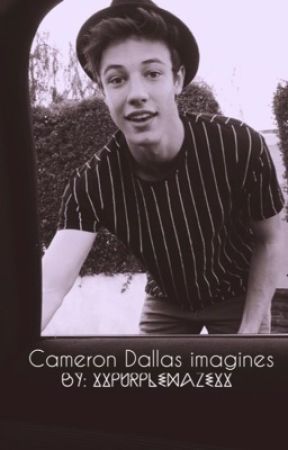 :Cameron Dallas imagines: by Lizakaterrrrrzzzz35