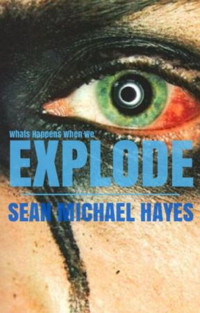 What Happens When We EXPLODE by canadianhayes