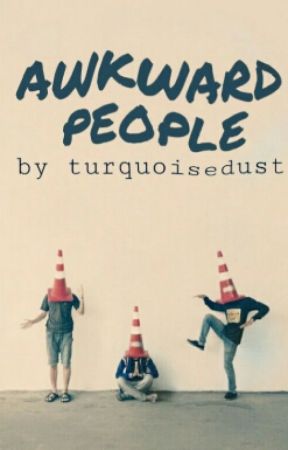 Awkward People by turquoisedust