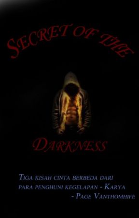 Secret of the Darkness by PageVanthomhife