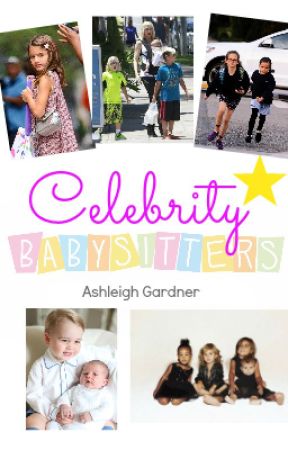 Celebrity Babysitters by AshleighGardner