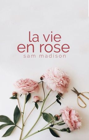 La Vie en Rose by SamMadison