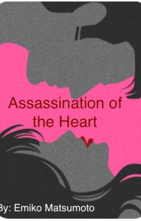 Assassination of the Heart by EmeraMatsumoto