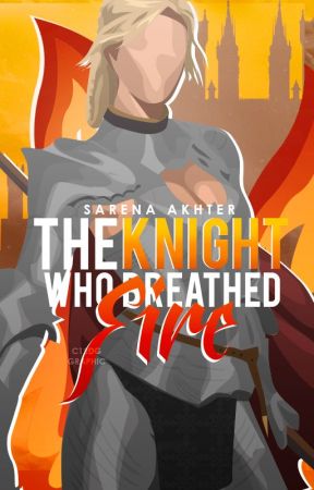 The Knight Who Breathed Fire by sarena_a