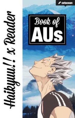 Haikyuu!! x Reader AUs by cetacean