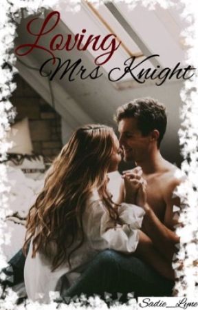 Loving Mrs. Knight by Sadie_Lyne