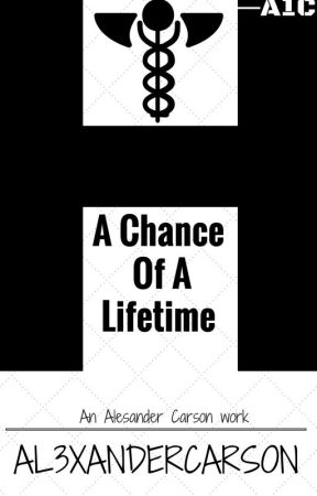 A Chance of A Lifetime by AL3XANDERCARSON