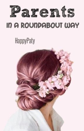 Parents in a roundabout way *Really Slow Updates* by HappyPaty