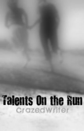 Talents On the Run by CrazedWriter