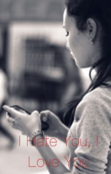 I Hate You, I love You by Omgitsmadi