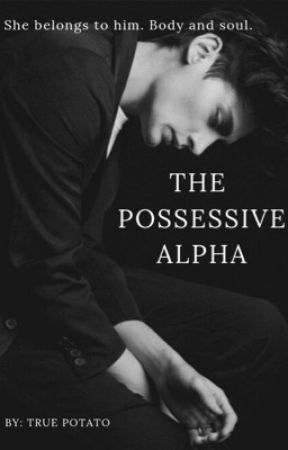 The Possessive Alpha by True_Potato