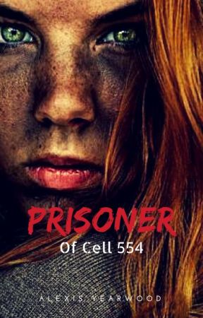 Prisoner of Cell 554 by Thatreadinggirl1234