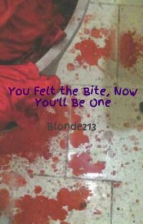 You Felt The Bite, Now You'll Be One by Blonde213