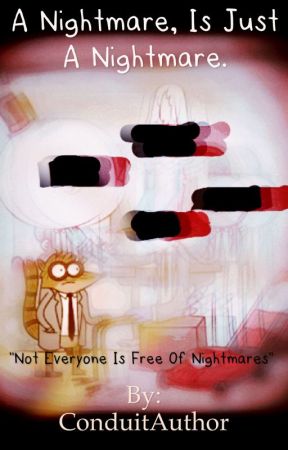 A Nightmare Is Just A Nightmare by ConduitAuthor