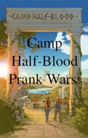 Camp Half-Blood Prank Wars! by party_in_the_tardis