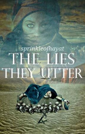 The Lies They Utter (On Hold) by sprinkleofhayat