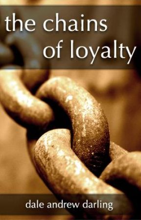The Chains of Loyalty by daleicious
