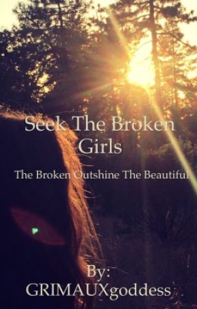 Seek The Broken Girls by GRIMAUXgoddess