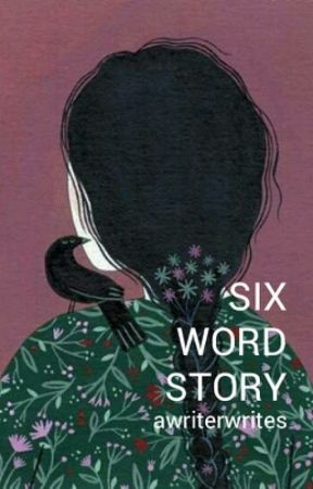 Six Word Story by awriterwrites