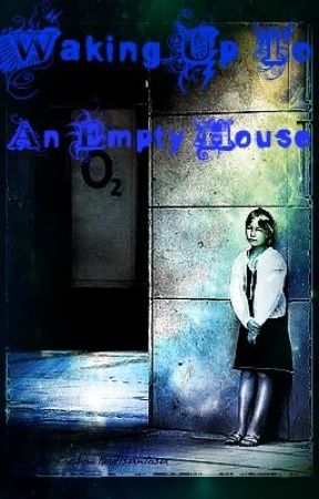 Waking up to an empty house by greenpeacemaker