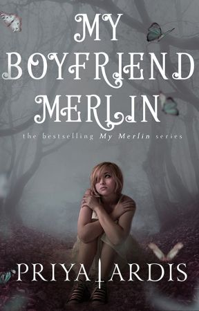My Boyfriend Merlin (Wattpad Version) by priyaardis