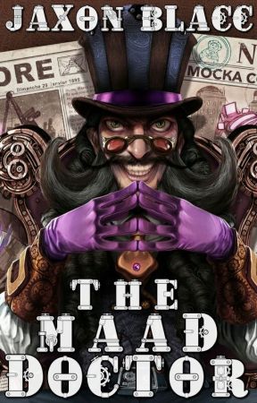The Maad Doctor by JaxonBlacc