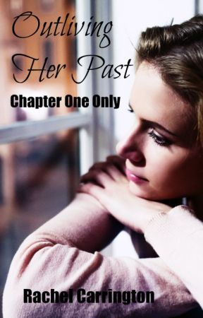 Outliving Her Past-Chapter One by RachelCarrington
