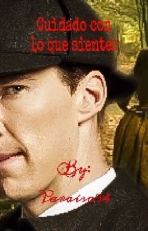 Cuidado con lo que sientes (Sherlock Holmes y Tú) by Paraiso94