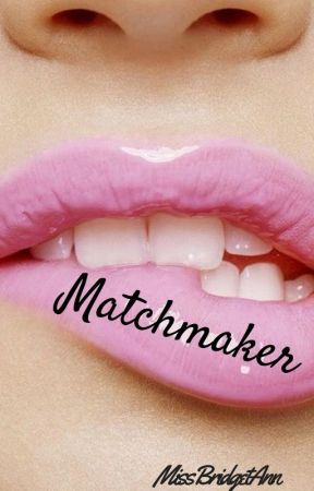 Matchmaker by MissBridgetAnn